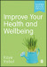 Improve Your Health and Wellbeing