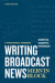Writing Broadcast News — Shorter, Sharper, Stronger