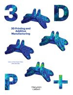 3D Printing and Additive Manufacturing